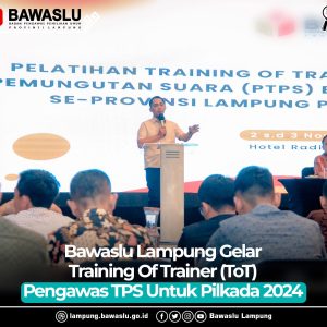 Antisipasi Pungut Hitung Bawaslu Lampung Petakan TPS Rawan
